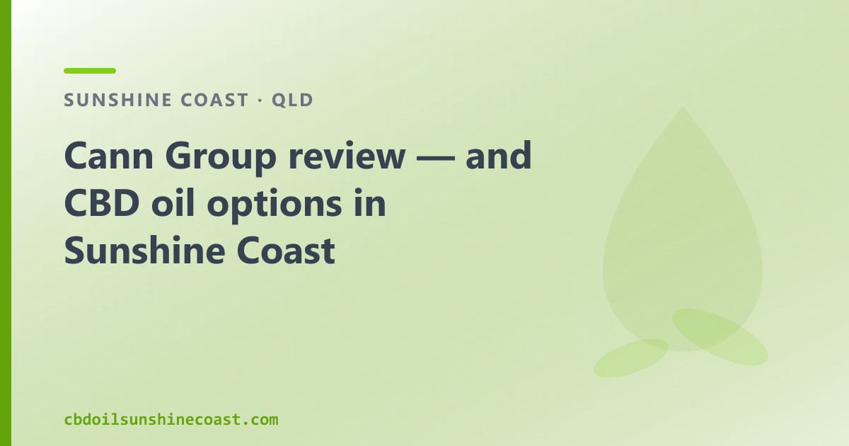 Cann Group review — and CBD oil options in Sunshine Coast
