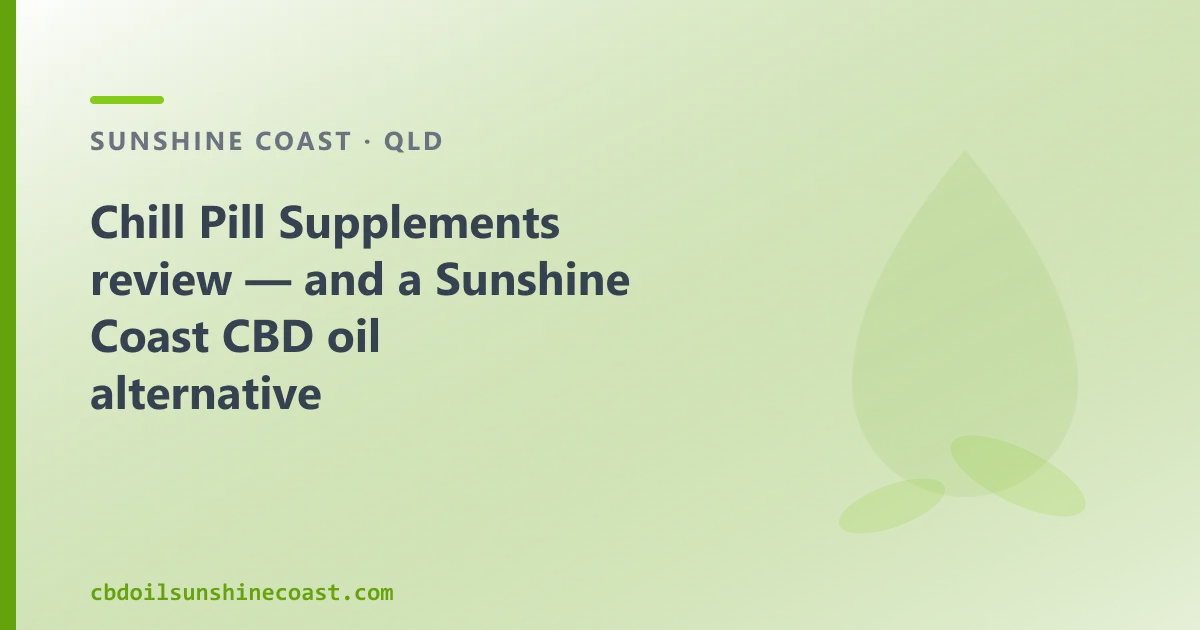 Chill Pill Supplements review — an Australian CBD Oil Alternative
