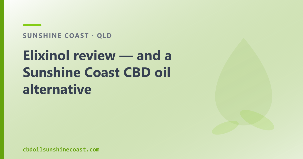 Elixinol review and a Sunshine Coast CBD oil alternative