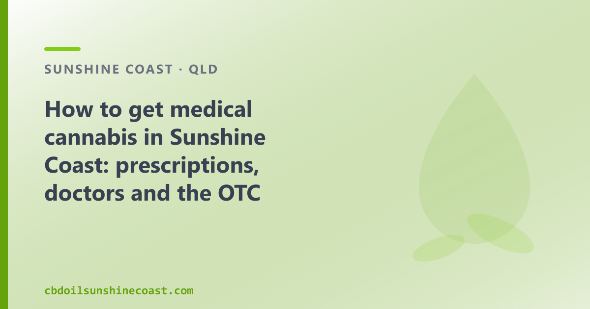 How to get medical cannabis in Sunshine Coast: the clinic route and the OTC option