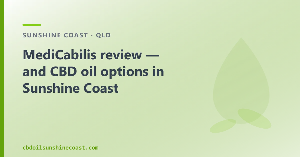 MediCabilis review — and CBD oil options in Sunshine Coast